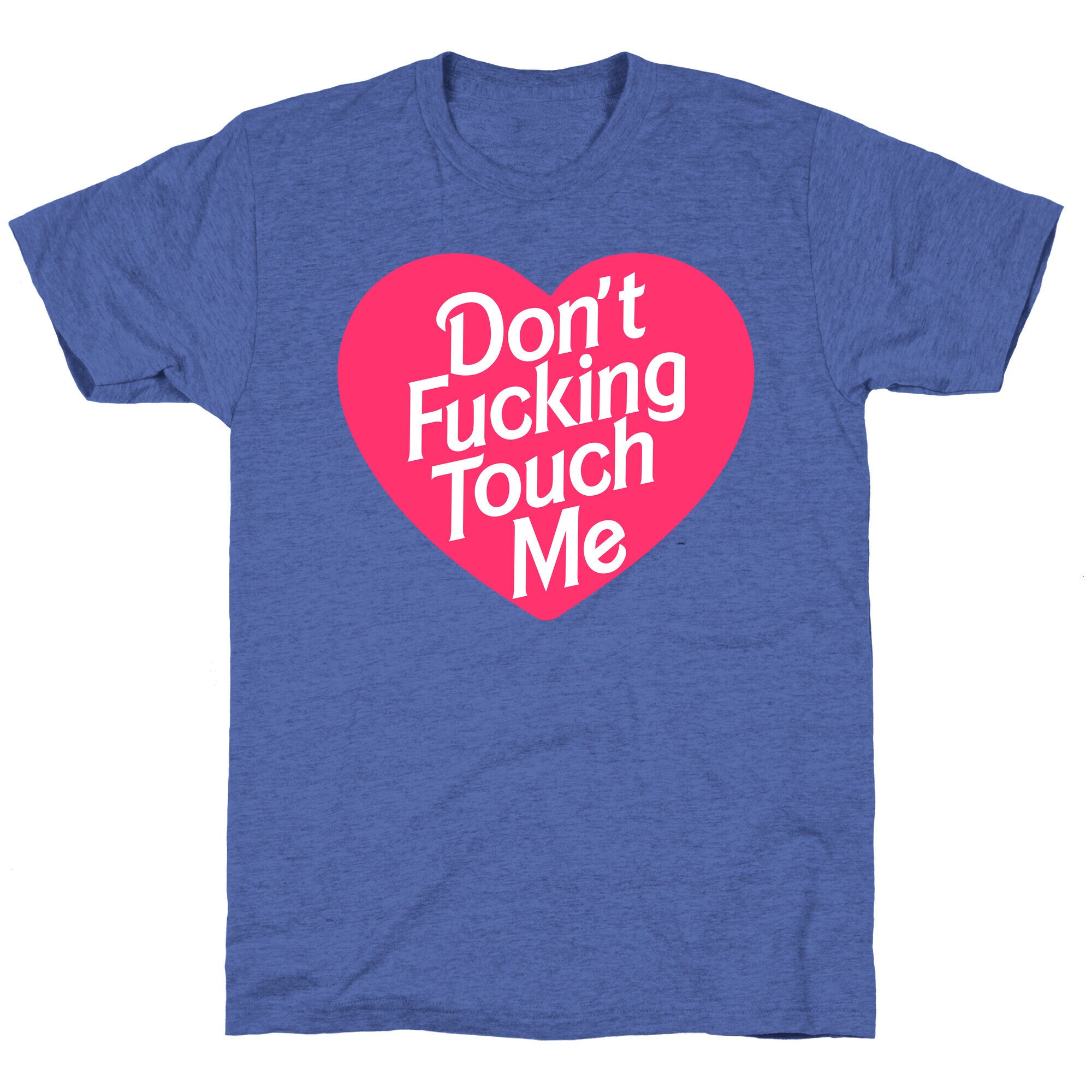 Don't Fucking Touch Me Unisex Triblend Tee